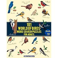 101 world of birds Word Search puzzles for Adults: Book 10 large print Birds Birds of the world word Search, Find a word puzzle book for Bird lovers ... for Seniors Adults teens and cleaver kids