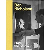Ben Nicholson: From the Studio Ben Nicholson: From the Studio Hardcover