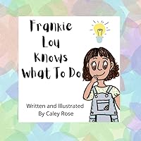 Frankie Lou Knows What To Do. Frankie Lou Knows What To Do. Paperback Kindle