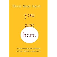 You Are Here: Discovering the Magic of the Present Moment You Are Here: Discovering the Magic of the Present Moment Paperback Audible Audiobook Kindle Hardcover Audio CD