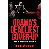 Obama's Deadliest Cover-Up: They All Have Blood on Their Hands Obama's Deadliest Cover-Up: They All Have Blood on Their Hands Paperback Kindle Audible Audiobook