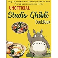 Unofficial Studio Ghibli Cookbook: Tasty Culinary Creations Drawing Inspiration from Beloved Japanese Animated Movies