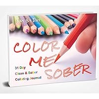 Color Me Sober, 31 Day Clean & Sober Coloring Journal/includes a 4 pencil starter set (convenient travel size)