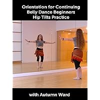 Orientation for Continuing Belly Dance Beginners: Hip Tilts Practice