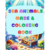Sea Animals Maze & Coloring Book: Kids/Children
