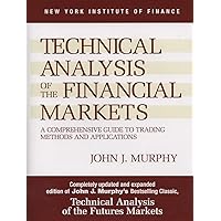 Technical Analysis of the Financial Markets: A Comprehensive Guide to Trading Methods and Applications Technical Analysis of the Financial Markets: A Comprehensive Guide to Trading Methods and Applications Hardcover Audible Audiobook Kindle