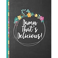 Damned That's Delicious: Personalized blank cookbook journal for recipes to write in for women, girls, teens - a recipe keepsake book with custom ... quotes etc. – black, floral design Damned That's Delicious: Personalized blank cookbook journal for recipes to write in for women, girls, teens - a recipe keepsake book with custom ... quotes etc. – black, floral design Hardcover Paperback