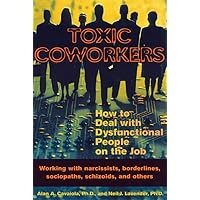 Toxic Coworkers: How to Deal with Dysfunctional People on the Job Toxic Coworkers: How to Deal with Dysfunctional People on the Job Paperback