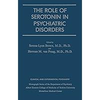Role Of Serotonin In Psychiatric Disorders Role Of Serotonin In Psychiatric Disorders Kindle Hardcover Paperback