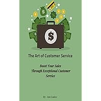 The Art of Customer Service: Boost Your Sales With Exceptional Customer Service