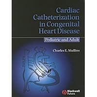 Cardiac Catheterization in Congenital Heart Disease: Pediatric and Adult Cardiac Catheterization in Congenital Heart Disease: Pediatric and Adult Hardcover