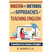 Master the Methods and Approaches of Teaching English: A Handbook for Teachers of English (Pedagogy of English)