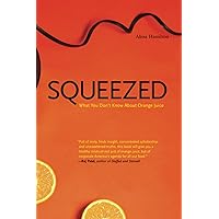 Squeezed: What You Don't Know about Orange Juice (Yale Agrarian Studies Series) Squeezed: What You Don't Know about Orange Juice (Yale Agrarian Studies Series) Paperback Kindle Hardcover