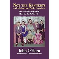 Not The Kennedys: An Irish-American Family Experience: Less like The Brady Bunch, More like Lord of the Flies Not The Kennedys: An Irish-American Family Experience: Less like The Brady Bunch, More like Lord of the Flies Kindle Paperback