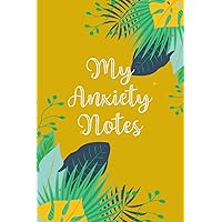 My Anxiety Notes: Log Book - Comprehensive Mental Health Check-In for 8 Weeks - Construct a List of Coping Skills, Record Self Care Habits, Track ... Checklists and Journaling - Leaves Cover