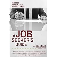 A Job Seeker's Guide: Timeless Principles in Difficult Times A Job Seeker's Guide: Timeless Principles in Difficult Times Paperback