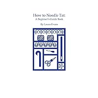 How to Needle Tat: A Beginner's Guide Book How to Needle Tat: A Beginner's Guide Book Paperback