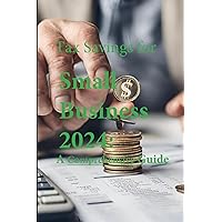 Tax Savings for Small Business in 2024: A Comprehensive Guide