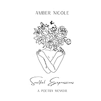 Soulful Expressions: A Poetry Memoir & Guided Reflective Journal Soulful Expressions: A Poetry Memoir & Guided Reflective Journal Hardcover Paperback