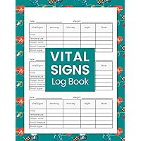 Vital Signs Log Book: Vital Signs Daily Tracking Notebook to Record Regular Personal Health Status