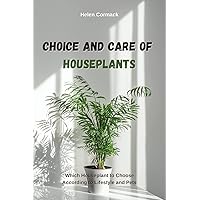 Choice and Care of Houseplants: Which Houseplant to Choose According to Lifestyle and Pets