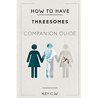 How to Have Threesomes: The Companion Guide How to Have Threesomes: The Companion Guide Paperback Kindle