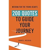 Wisdom for the Young Hearts: 200 Quotes to Guide Your Journey