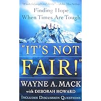 “It’s Not Fair!”: Finding Hope When Times Are Tough “It’s Not Fair!”: Finding Hope When Times Are Tough Paperback