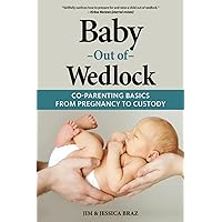 Baby Out of Wedlock: Co-Parenting Basics from Pregnancy to Custody Baby Out of Wedlock: Co-Parenting Basics from Pregnancy to Custody Paperback Audible Audiobook Kindle