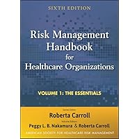 Risk Management Handbook for Health Care Organizations, The Essentials (Volume 1) Risk Management Handbook for Health Care Organizations, The Essentials (Volume 1) Hardcover