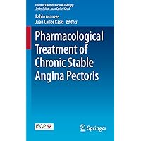 Pharmacological Treatment of Chronic Stable Angina Pectoris (Current Cardiovascular Therapy) Pharmacological Treatment of Chronic Stable Angina Pectoris (Current Cardiovascular Therapy) Kindle Paperback