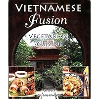 Vietnamese Fusion: Vegetarian Cuisine Vietnamese Fusion: Vegetarian Cuisine Kindle Paperback