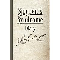 Sjogren's Syndrome Diary: Symptom and Pain Tracker, A Record Book and Daily Discomfort Assessment Journal for Mood, Sleep, Activities, Medication ... Autoimmune Neurological Disease Management