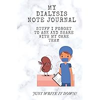 My Dialysis Note Journal: A great gift to help a dialysis patient write questions and concerns to share with their care team