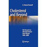 Cholesterol and Beyond: The Research on Diet and Coronary Heart Disease 1900-2000 Cholesterol and Beyond: The Research on Diet and Coronary Heart Disease 1900-2000 Kindle Hardcover Paperback