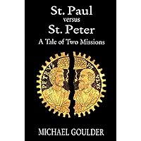 St. Paul versus St. Peter: A Tale of Two Missions St. Paul versus St. Peter: A Tale of Two Missions Paperback