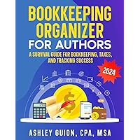 Bookkeeping Organizer for Authors: A Survival Guide for Bookkeeping, Taxes, and Tracking Success (Accounting for Authors)
