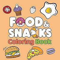 Food & Snacks Coloring Book: Fun and Simple Drawings with Bold Lines for Easier Coloring (Suitable for Both Kids & Adults)