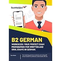 B2 German - Workbook: Your perfect exam preparation for written and oral exams in German. I Train listening, grammar, vocabulary and writing (B2 ... career, Goethe, Telc etc. (German Edition) B2 German - Workbook: Your perfect exam preparation for written and oral exams in German. I Train listening, grammar, vocabulary and writing (B2 ... career, Goethe, Telc etc. (German Edition) Paperback