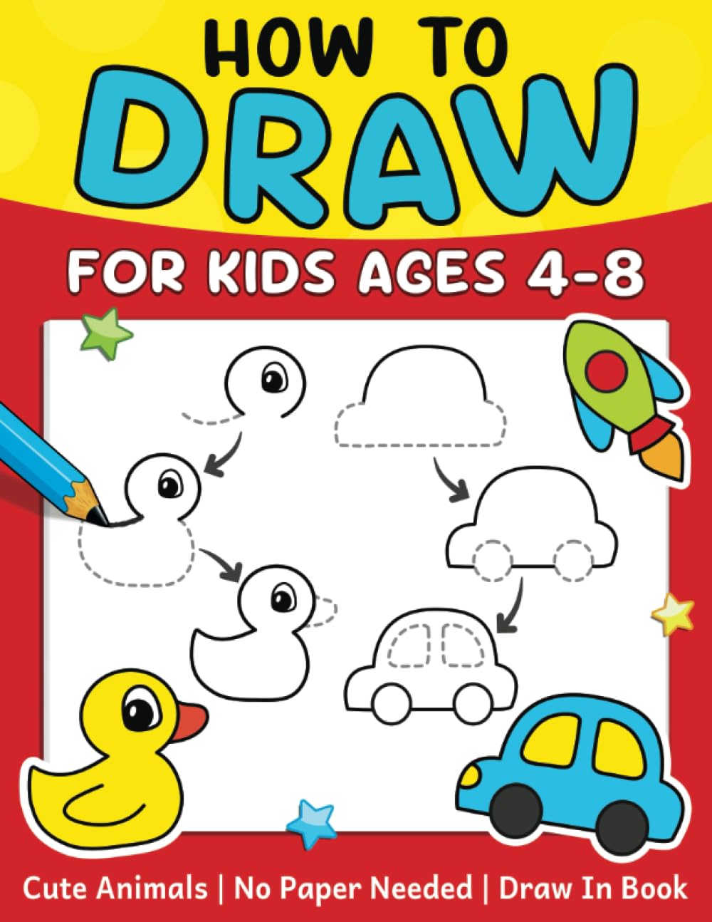 How To Draw For Kids (No Paper Needed): Step By Step Guide To Drawing Cute Animals, Cars, Toys, Unicorns and More | Fun Coloring and Activity Book For Kids Ages 4-8