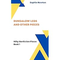 Bungalow Legs and Other Pieces (Nifty Nonfiction Pieces)
