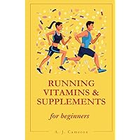 Running Vitamins and Supplements for Beginners (Nonfiction for Beginners) Running Vitamins and Supplements for Beginners (Nonfiction for Beginners) Paperback Kindle Audible Audiobook