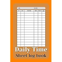 Daily TimeSheet log book: Work Hours Log - Timesheet - Work Time - In And Out Sheet - Employee Time Log - Timesheet Log Book To Record Time - 6x9 inches - 120 Pages (French Edition)
