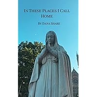 In These Places I Call Home: A Poetry Anthology