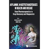 ARYLAMINE N-ACETYLTRANSFERASES IN HEALTH AND DISEASE: FROM PHARMACOGENETICS TO DRUG DISCOVERY AND DIAGNOSTICS ARYLAMINE N-ACETYLTRANSFERASES IN HEALTH AND DISEASE: FROM PHARMACOGENETICS TO DRUG DISCOVERY AND DIAGNOSTICS Hardcover Kindle
