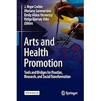 Arts and Health Promotion: Tools and Bridges for Practice, Research, and Social Transformation Arts and Health Promotion: Tools and Bridges for Practice, Research, and Social Transformation eTextbook Hardcover Paperback