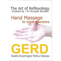 Gastro-Esophageal Reflux Disease (GERD): The Art of Reflexology. Episode 36. Hand massage to treat Gastro-Esophageal Reflux Disease.