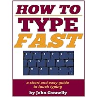 How to Type Fast: 300%+ Improved Typing Speed TODAY: A Very Easy Guide (Touch Typing Beginners Guide) (The Learning Development Book Series 10) How to Type Fast: 300%+ Improved Typing Speed TODAY: A Very Easy Guide (Touch Typing Beginners Guide) (The Learning Development Book Series 10) Kindle