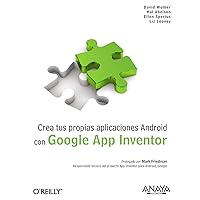 Crea tus propias aplicaciones Android con Google App Inventor (Spanish Edition) Crea tus propias aplicaciones Android con Google App Inventor (Spanish Edition) Paperback