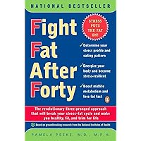 Fight Fat After Forty: The Revolutionary Three-Pronged Approach That Will Break Your Stress-Fat Cycle and Make You Healthy, Fit, and Trim for Life Fight Fat After Forty: The Revolutionary Three-Pronged Approach That Will Break Your Stress-Fat Cycle and Make You Healthy, Fit, and Trim for Life Paperback Kindle Audible Audiobook Hardcover Audio CD